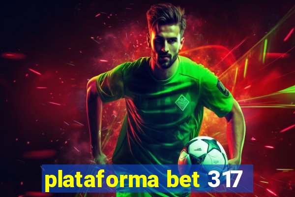 plataforma bet 317